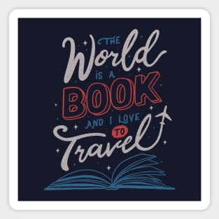 The World Is a Book and I Love To Travel Magnet